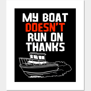 MY BOAT DOES'T RUN ON THANKS FUNNY BOATING YACHT BOATERS Posters and Art